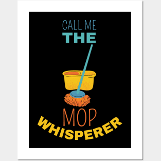 Call Me The Mop Whisperer Posters and Art